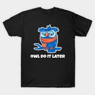 'OWL' DO IT LATER T-Shirt